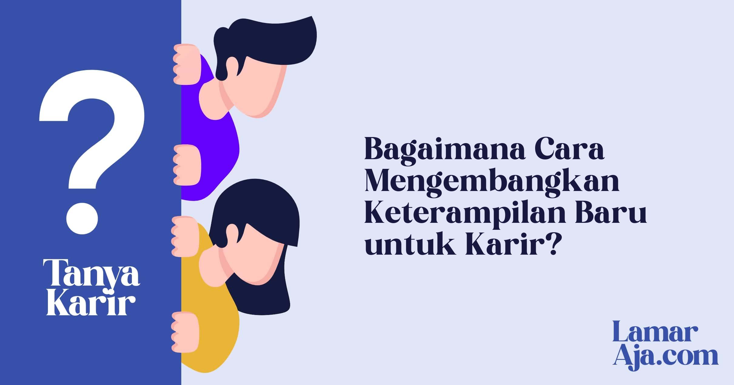 Bagaimana Cara Mengembangkan Keterampilan Baru untuk Karir?